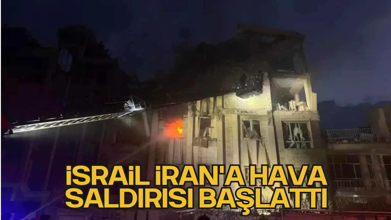 İsrail, İran'a Hava Saldırısı Başlattı