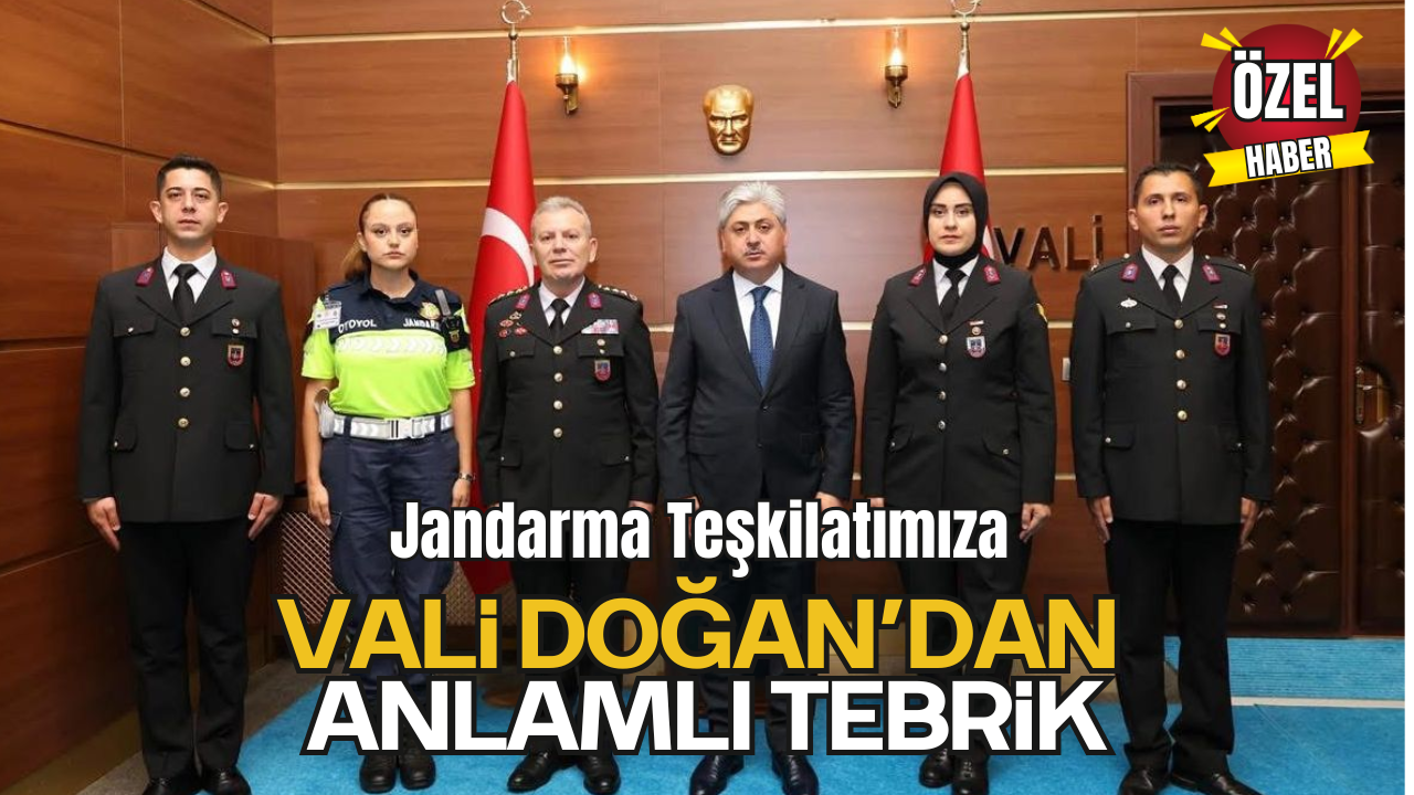 Jandarma Teşkilatımıza Vali Doğan’dan Anlamlı Tebrik