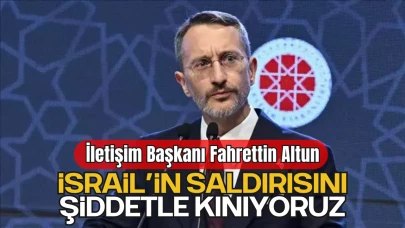 Fahrettin Altun’dan İsrail’in Saldırılarına Sert Tepki
