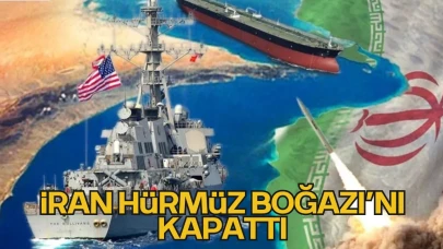 İran Hürmüz Boğazı’nı Kapattı