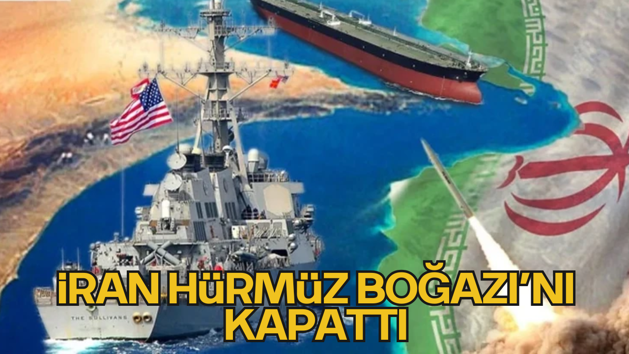 İran Hürmüz Boğazı’nı Kapattı