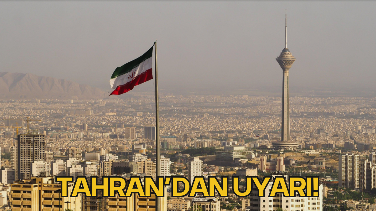 Tahran’dan Uyarı!