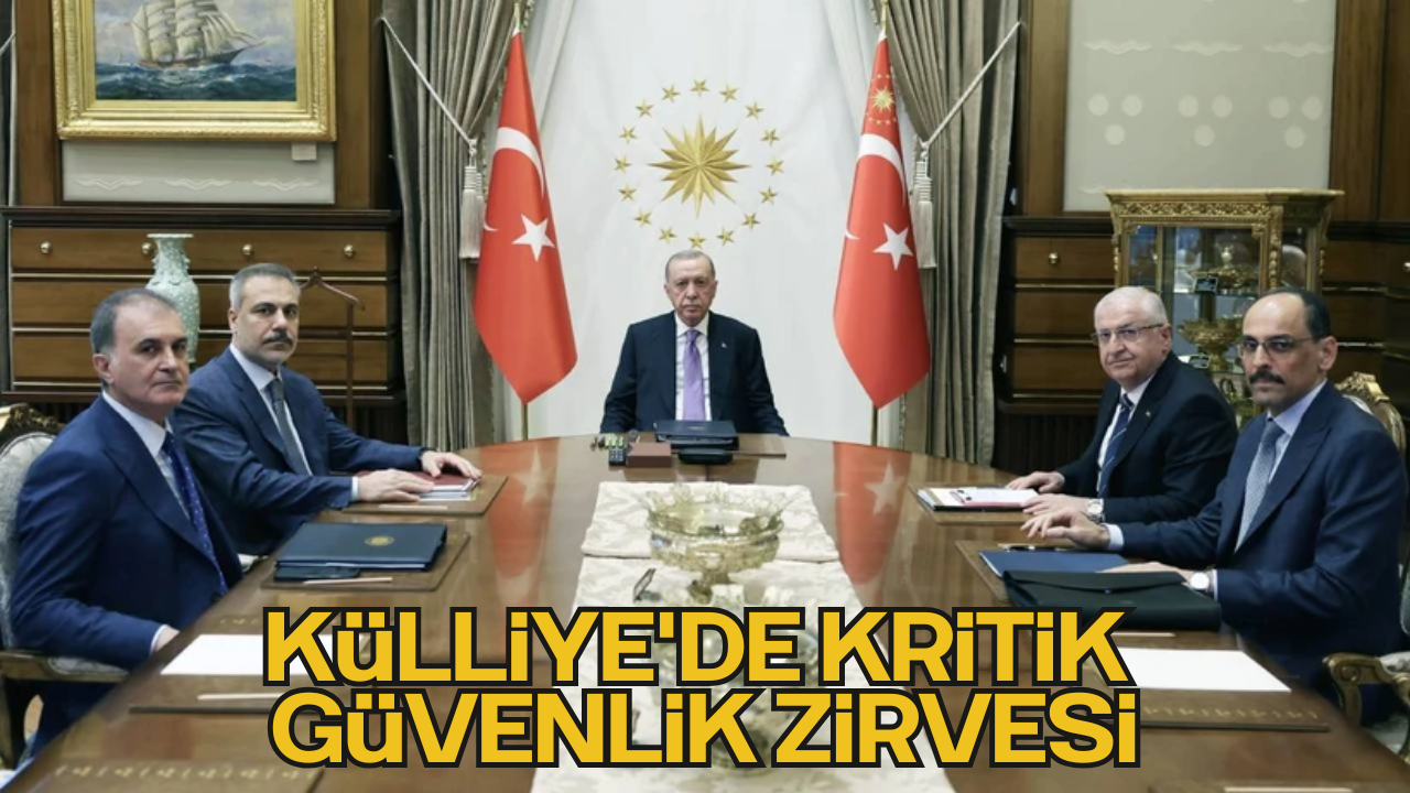 Külliye'de Kritik Güvenlik Zirvesi