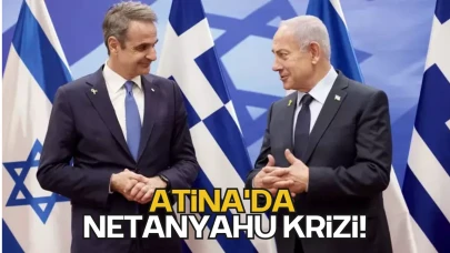 Atina'da Netanyahu Krizi!