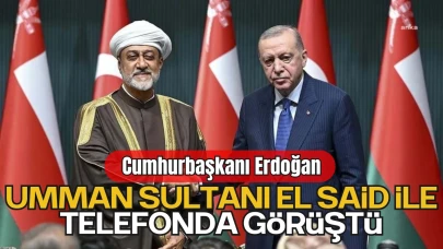 Cumhurbaşkanı Erdoğan, Umman Sultanı El Said İle Telefonda Görüştü