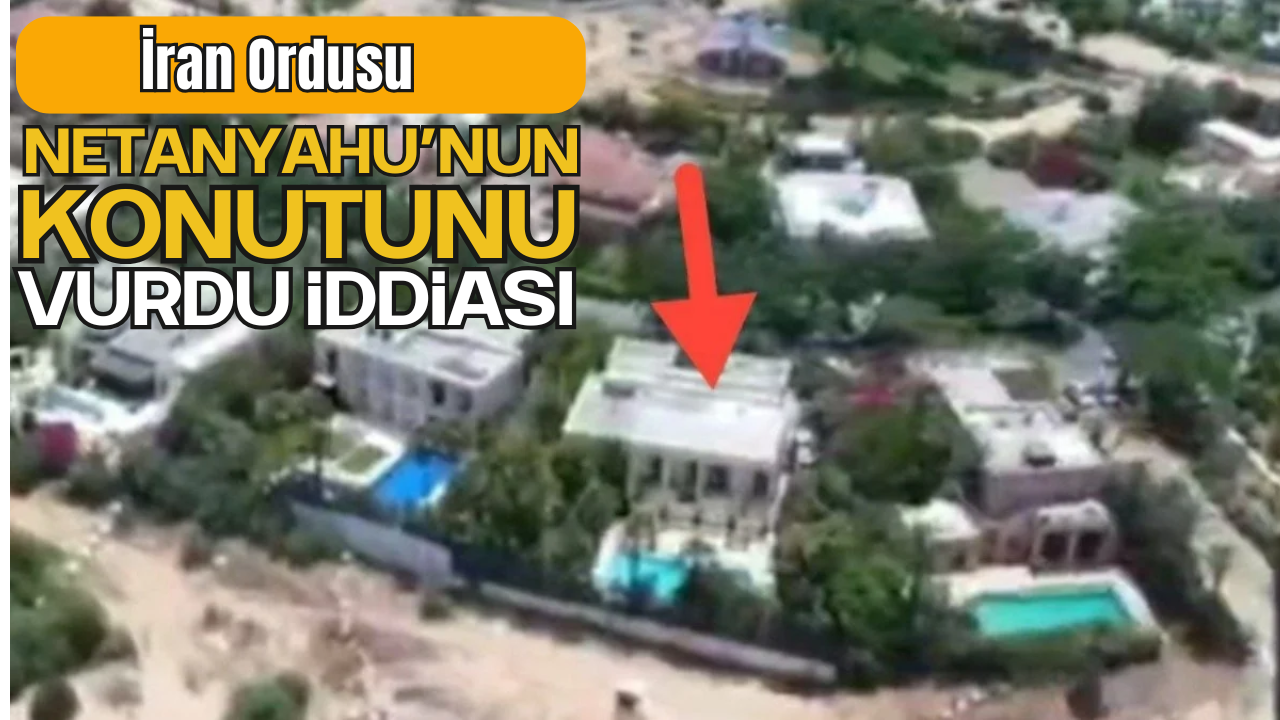 İran Ordusu, Netanyahu’nun Konutunu Vurdu İddiası