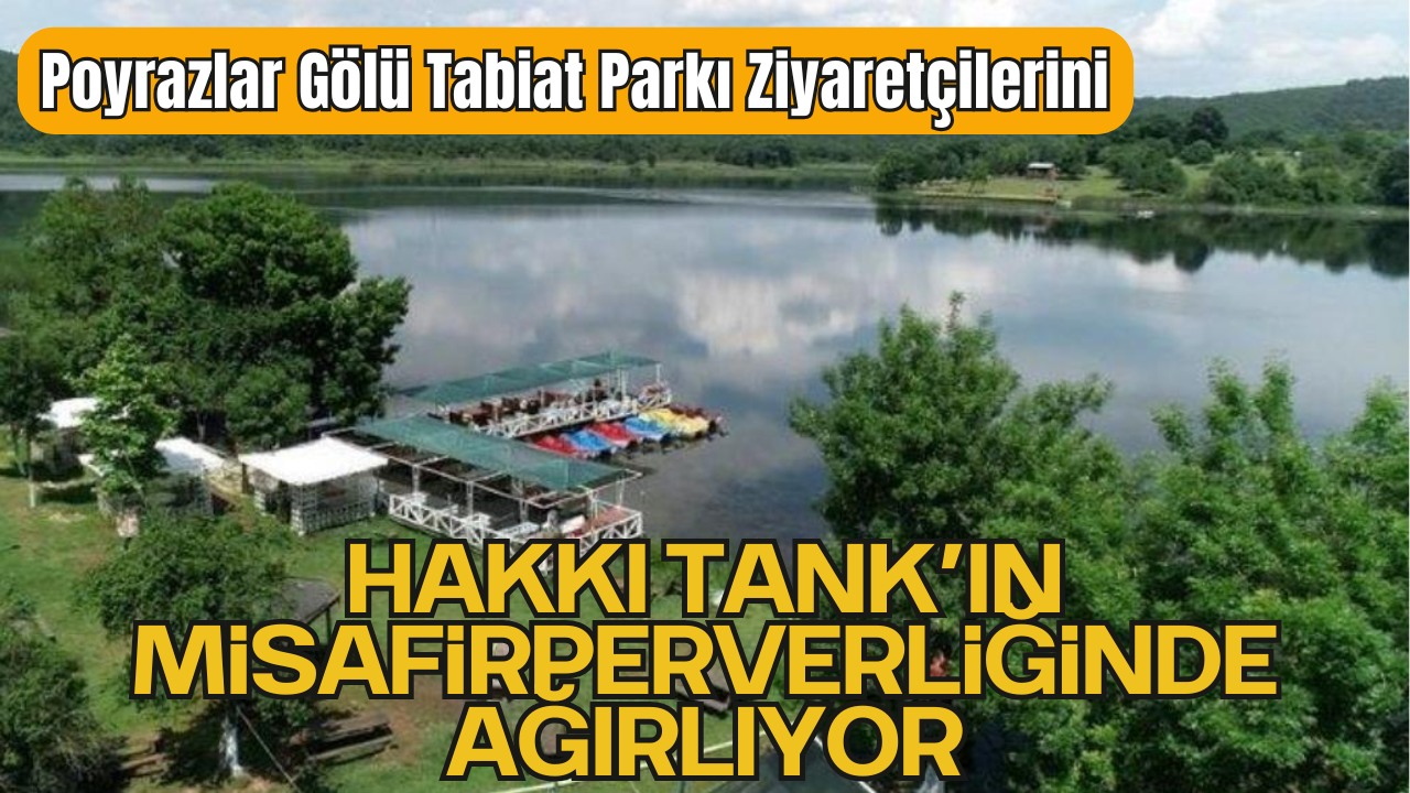 Poyrazlar Gölü Tabiat Parkı: Sakarya’nın Doğal Cenneti Ziyaretçilerini Hakkı Tank’ın Misafirperverliğinde Ağırlıyor