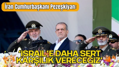 İran Cumhurbaşkanı Mesud Pezeşkiyan: “İsrail’e Daha Sert Karşılık Vereceğiz”
