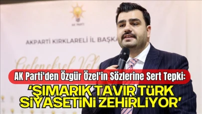 AK Parti'den Özgür Özel'in Sözlerine Sert Tepki: "Şımarık Tavır Türk Siyasetini Zehirliyor"
