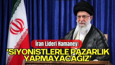 İran Lideri Hamaney: “Siyonistlerle Pazarlık Yapmayacağız”