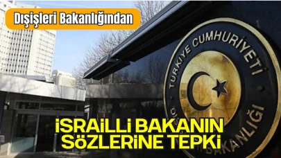 Dışişleri Bakanlığından, İsrailli Bakanın Sözlerine Tepki