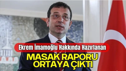 Ekrem İmamoğlu Hakkında Hazırlanan MASAK Raporu Ortaya Çıktı