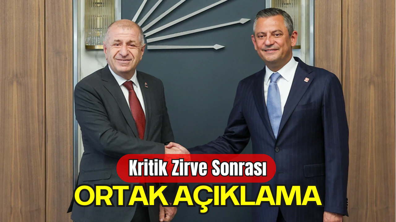 Özgür Özel ve Ümit Özdağ'dan Ortak Açıklama