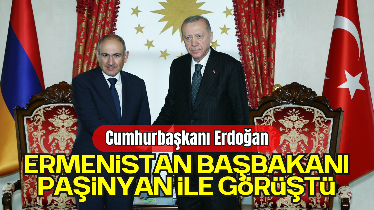 Cumhurbaşkanı Erdoğan, Ermenistan Başbakanı Nikol Paşinyan ile İstanbul’da Görüştü
