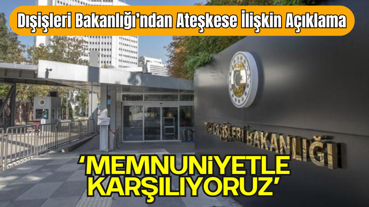 Türkiye, İsrail ile İran Arasındaki Ateşkesi Memnuniyetle Karşıladı