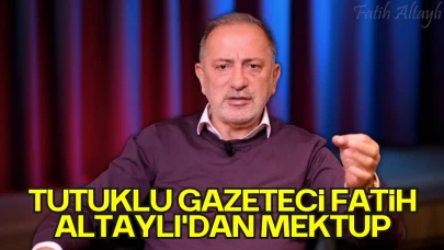 Tutuklu Gazeteci Fatih Altaylı'dan Mektup