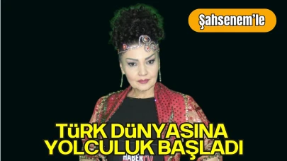 "Şahsenem ile Türk Dünyası" Programı Ekran Yolculuğuna Başladı!