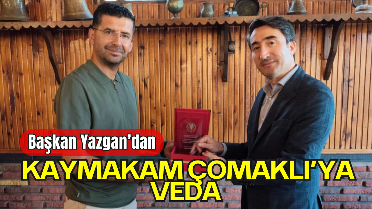 Başkan Kadir Yazgan’dan Kaymakam Selim Çomaklı’ya Veda Mesajı