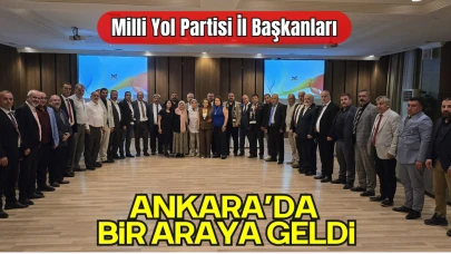 Milli Yol Partisi İl Başkanları Ankara’da Bir Araya Geldi