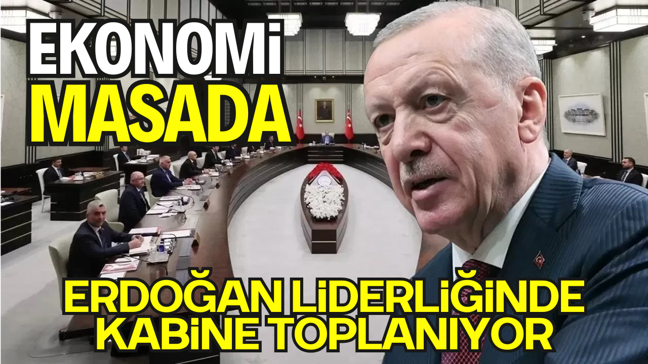 Kabine Toplantısı Yeni Haftada Yapılacak: Gündem Yoğun
