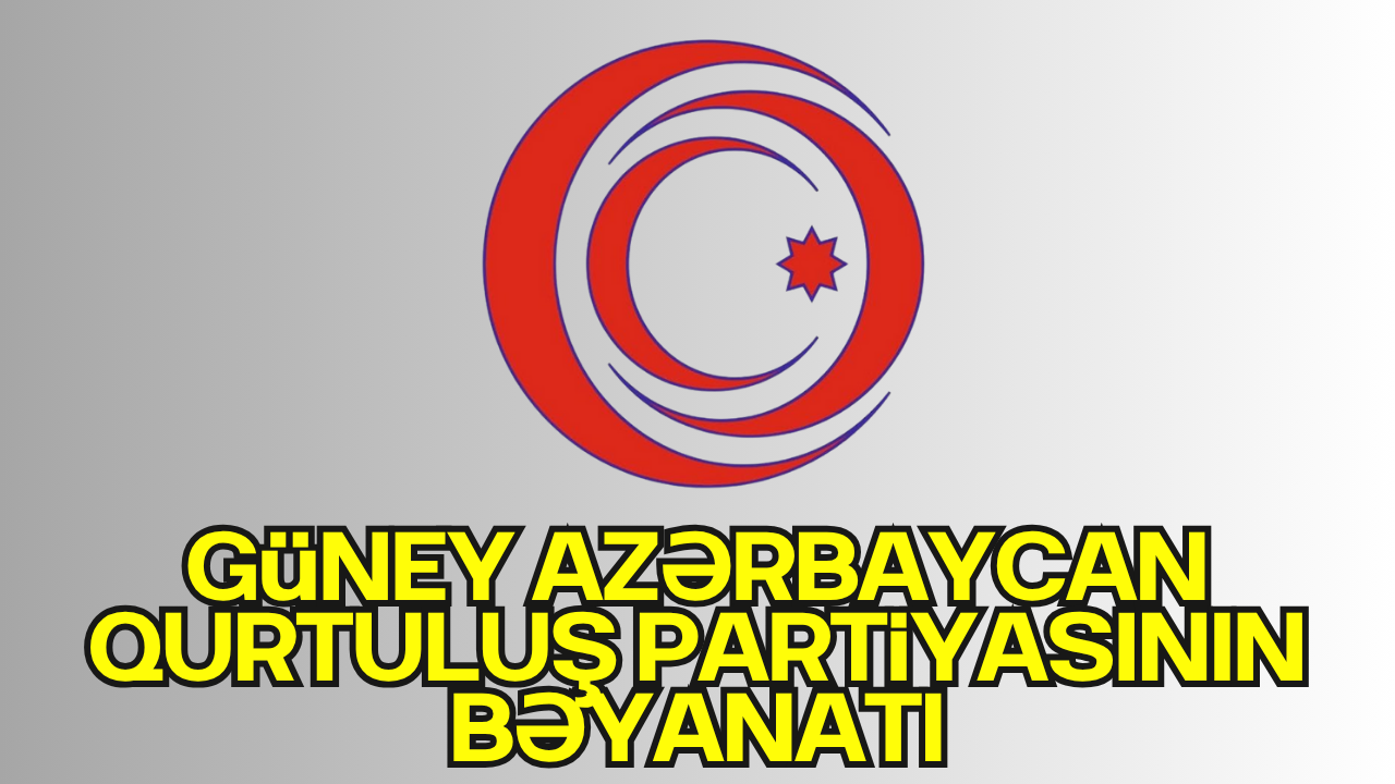Güney Azərbaycan Qurtuluş Partiyasının Bəyanatı