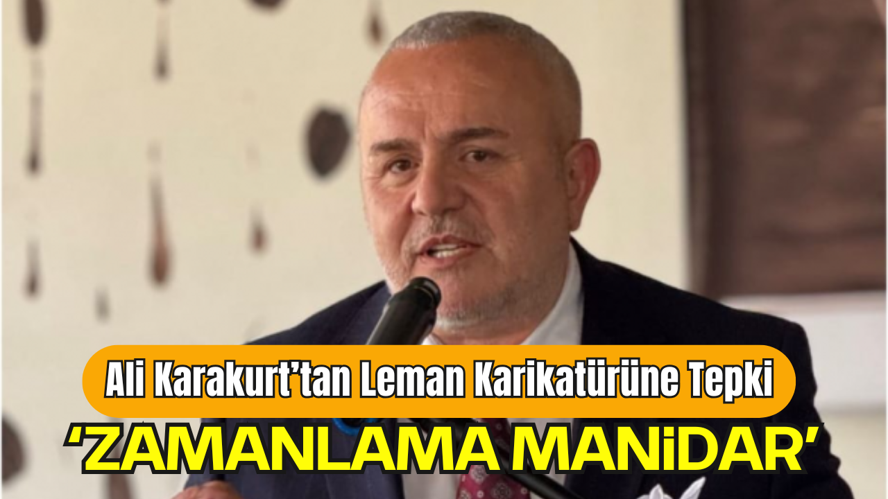 Ali Karakurt’tan Leman Karikatürüne Tepki: “Zamanlama Manidar, Toplumsal Barışa Kastediliyor”