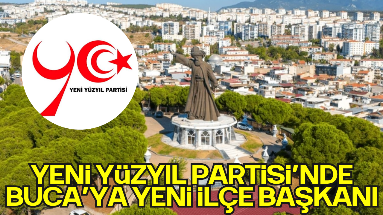 Yeni Yüzyıl Partisi İzmir’de Güçleniyor: Buca İlçe Başkanlığına Burak Karakuzu Atandı
