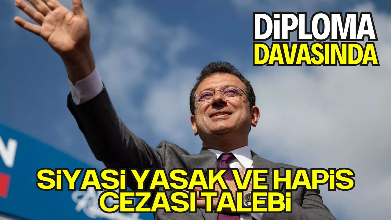 İmamoğlu Hakkında Sahte Diploma İddianamesi: 8 Yıl 9 Aya Kadar Hapis ve Siyasi Yasak Talebi