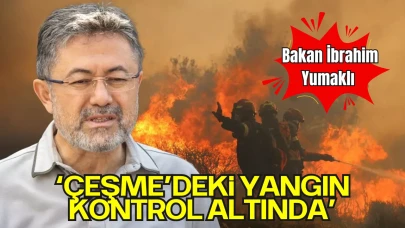 Tarım ve Orman Bakanı Yumaklı: “Çeşme’deki Yangın Kontrol Altına Alındı”