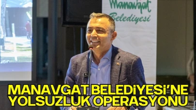Manavgat Belediyesi’ne Yolsuzluk Operasyonu: 35 Gözaltı Kararı