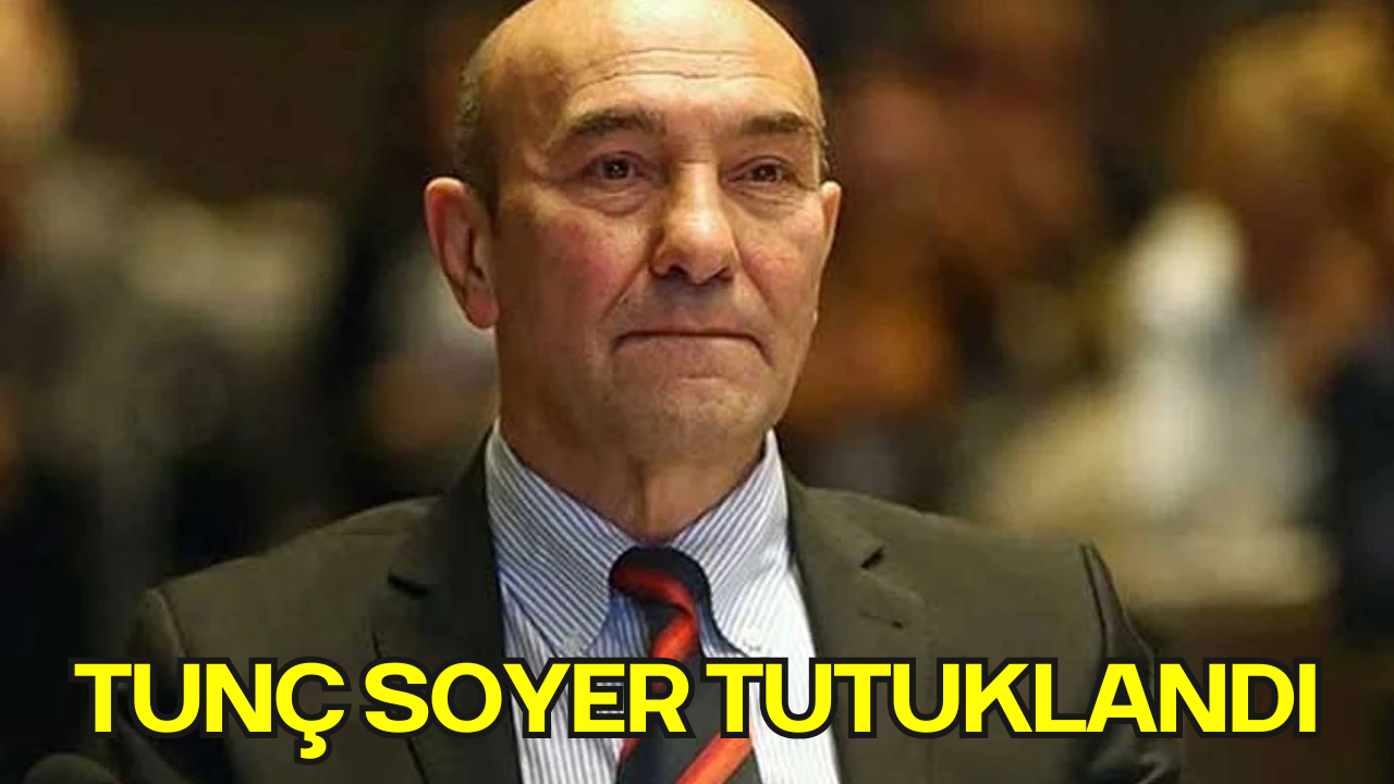 İzmir’de Yolsuzluk Soruşturması: Tunç Soyer Tutuklandı