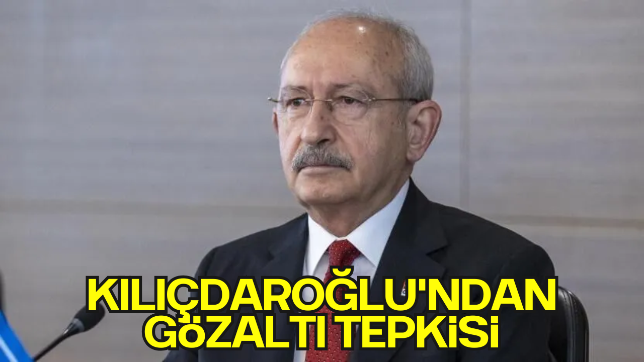 Kılıçdaroğlu’ndan Gözaltılara Tepki: “Zalimin Sonu Yaklaştıkça Zulmü Artar!”