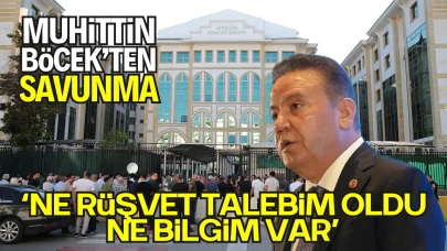 Muhittin Böcek’ten Rüşvet Soruşturmasında İlk Savunma: “Ne Talep Ettim Ne Haberim Var”