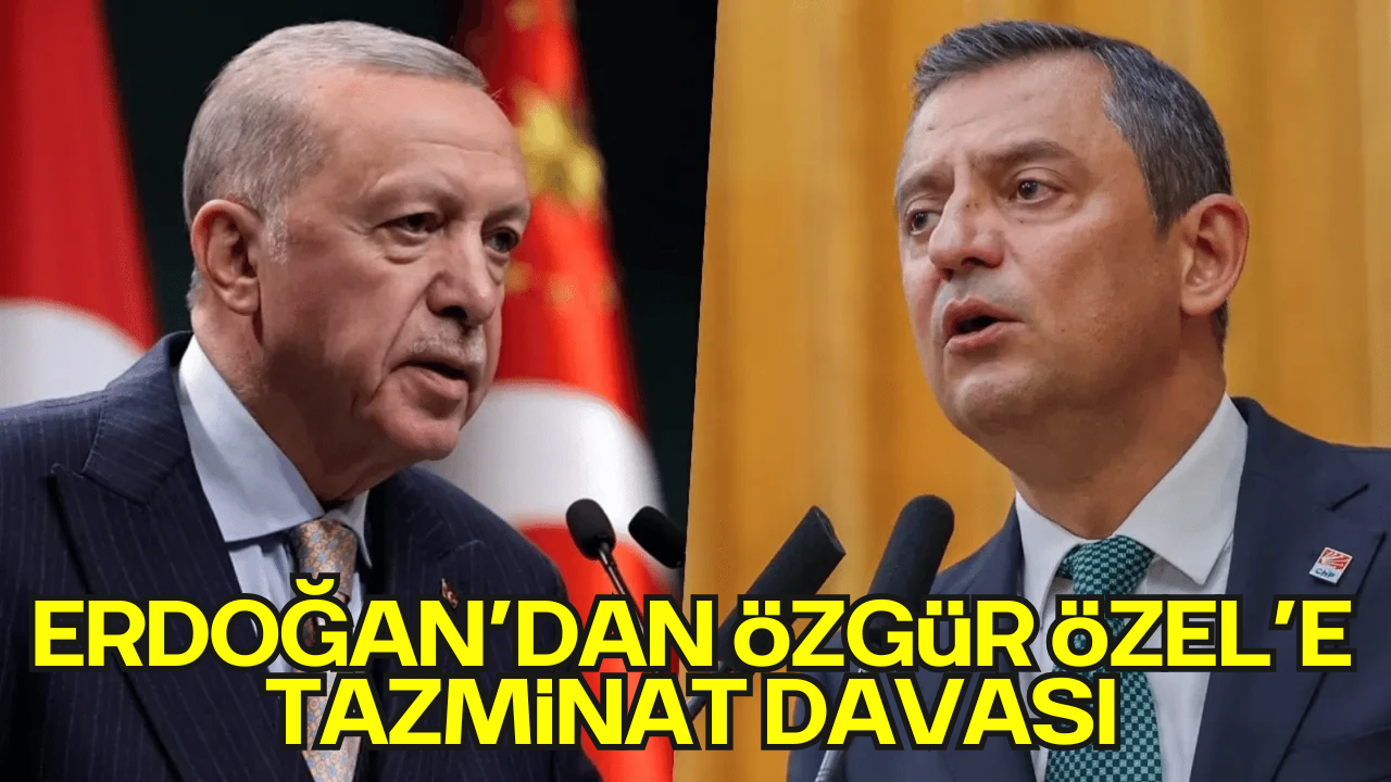 Erdoğan’dan Özel’e 500 Bin Liralık Tazminat Davası