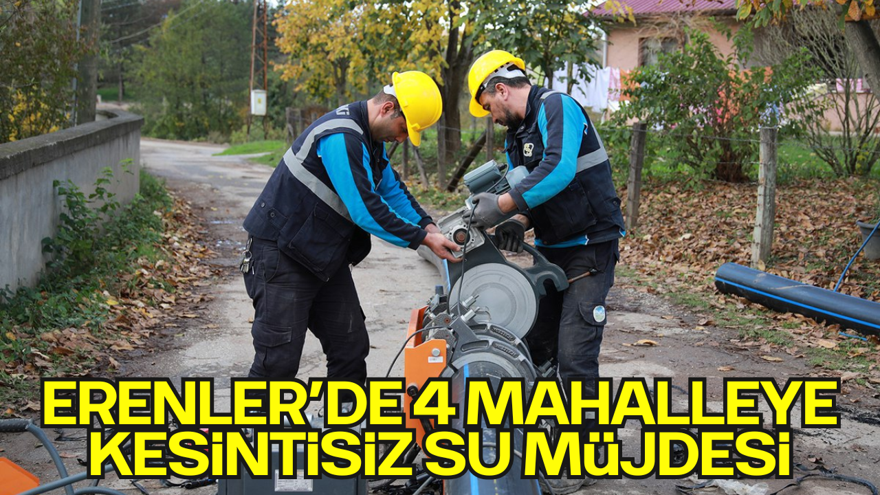 Erenler’e 12 Kilometrelik Yeni İçme Suyu Hattı: 4 Mahalleye Kesintisiz Su