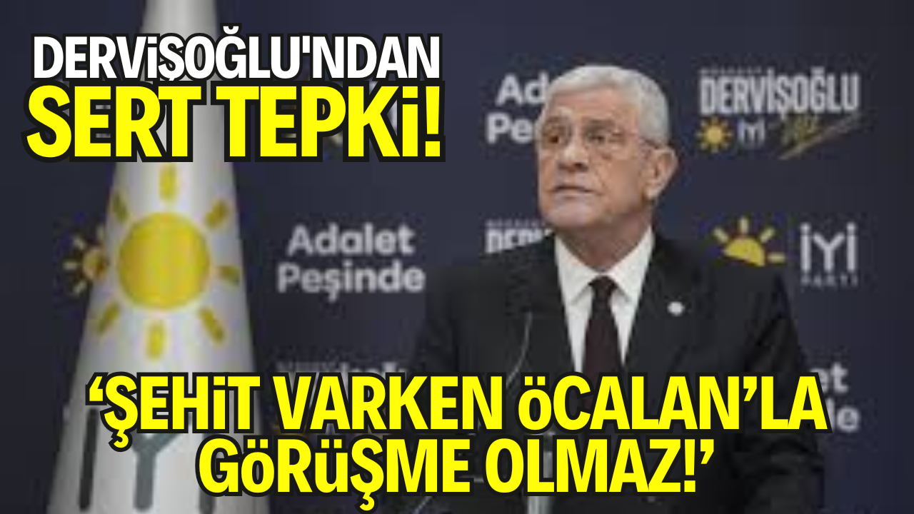Dervişoğlu’ndan Hükümete Sert Tepki: “Şehidin Kanı Kurumadan Terörist Temsilcileriyle Görüşmenin İzahı Yok!”