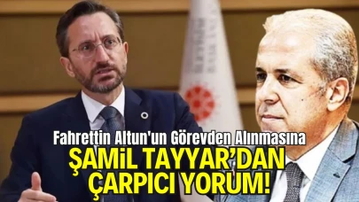 Fahrettin Altun’un Görevden Alınması Sonrası Şamil Tayyar’dan Dikkat Çeken Yorum: “Biz Hakkını Teslim Edelim”