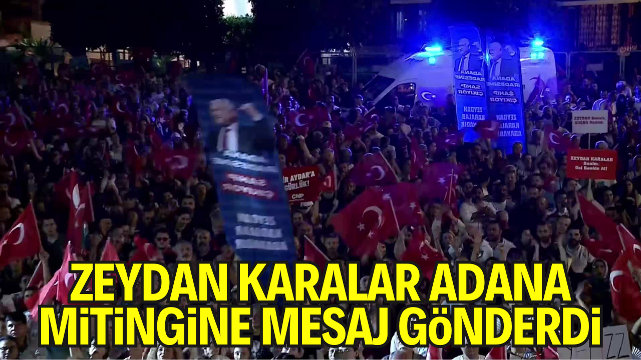 Zeydan Karalar Adana Mitingine Mesaj Gönderdi: “Bizde Hata Olur Ama Para İşi Olmaz”