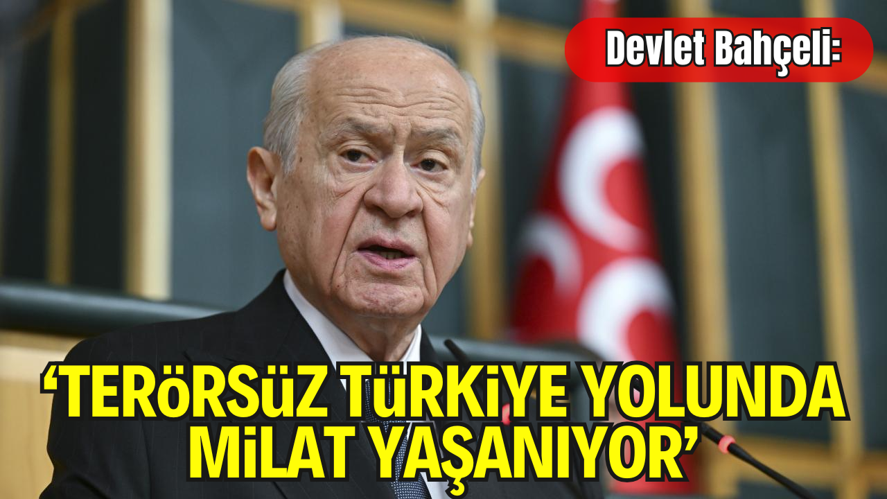 Bahçeli’den Silah Bırakma Sürecine Destek: “Terörsüz Türkiye Yolunda Tarihi Bir Adım Atıldı”