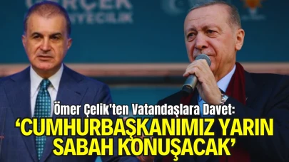 Ömer Çelik: “Tarihi Bir Eşiğe Geldik”