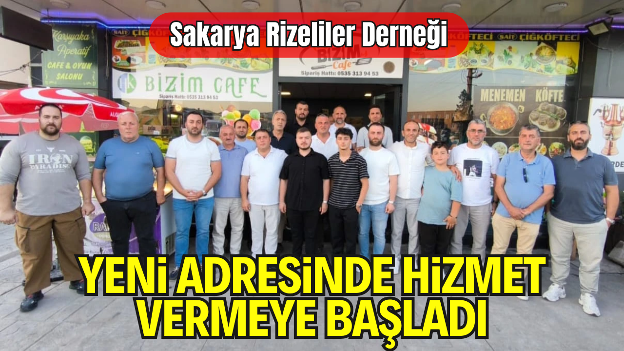 Sakarya Rizeliler Derneği yeni adresinde hizmet vermeye başladı