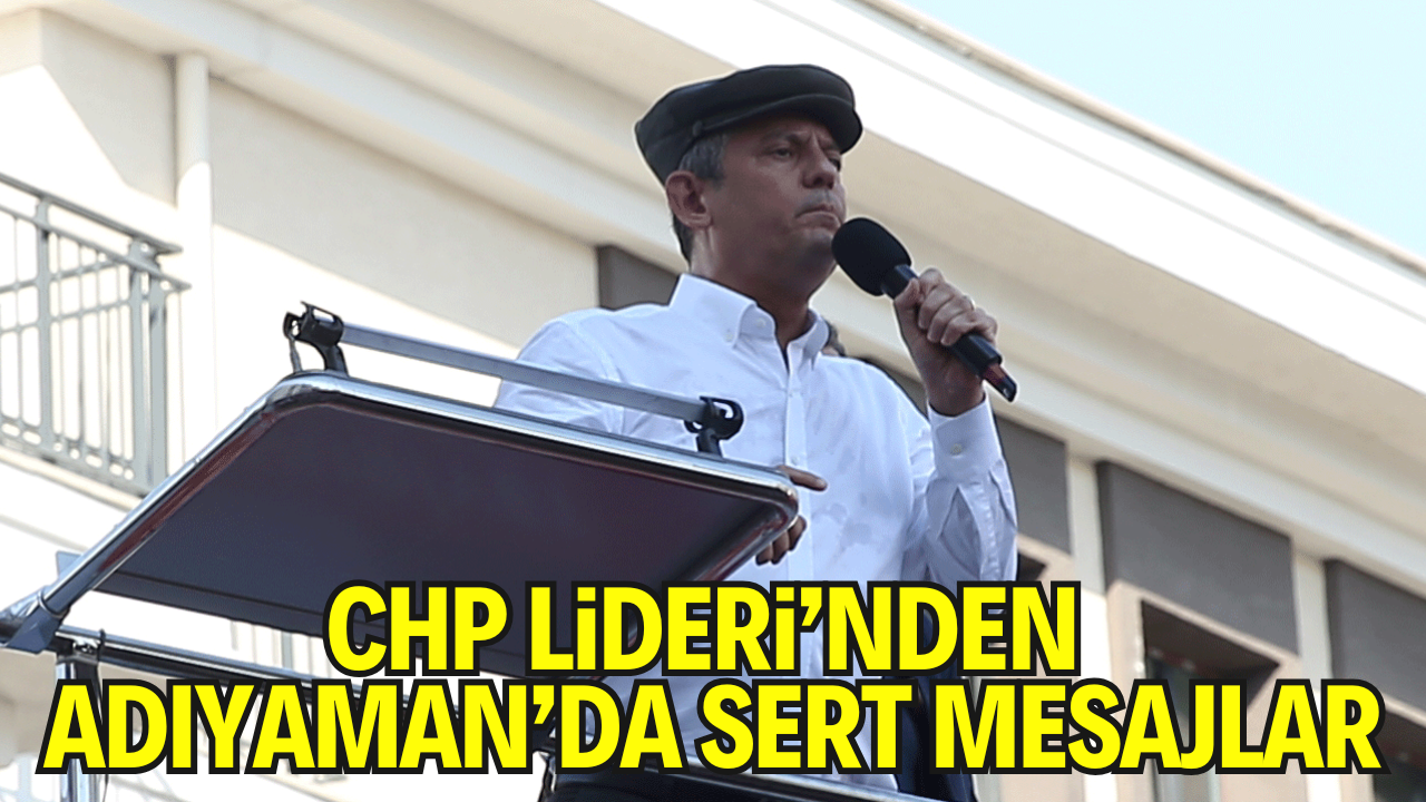 Özgür Özel’den Adıyaman Mitinginde Güçlü Mesaj: “Bu Millet Erdoğan’a da Diz Çökmez”
