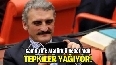 AK Partili Çamlı’dan Atatürk ve Cumhuriyet’e Yeni Saldırı: Tepkiler Çığ Gibi