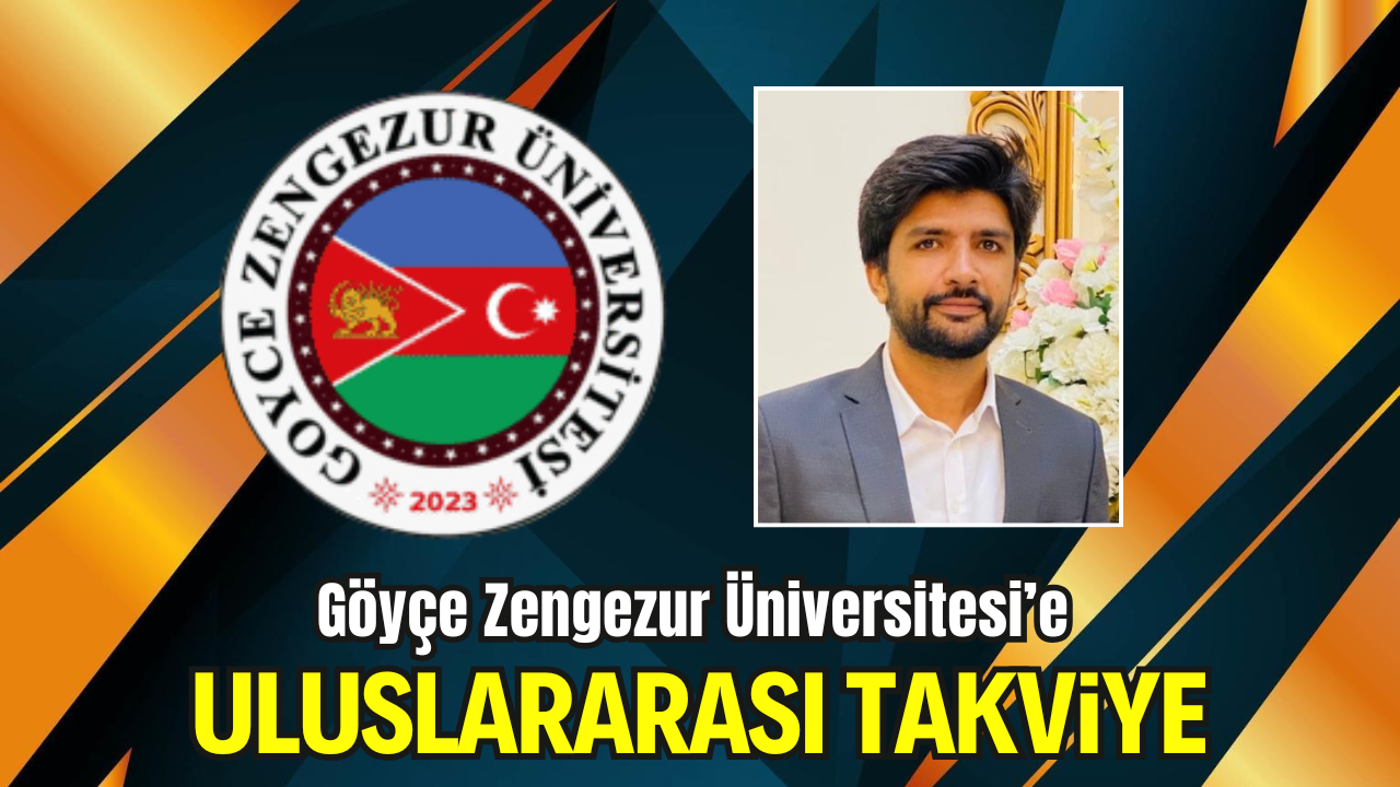 Göyçe Zengezur Üniversitesi’nden Yeni Akademik Atama: Umer Akamant Amanat Araştırma Görevlisi Olarak Atandı