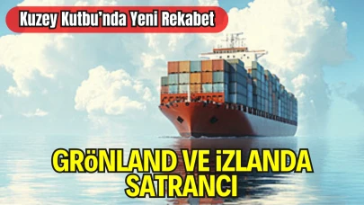 Küresel Deniz Ticareti ve Kuzey Kutbu Stratejileri: Grönland ve İzlanda Üzerindeki Yeni Rekabet