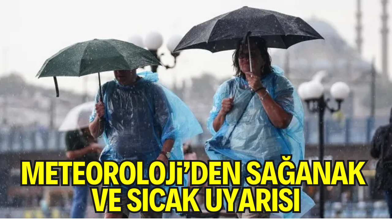 Meteoroloji Uyardı: Doğu ve Güneydoğu'da Yerel Sağanak, Batı'da Kavurucu Sıcaklıklar