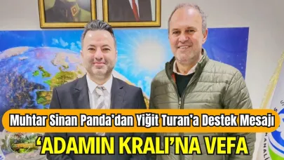 “Adamın Kralı”na Vefa: Muhtar Sinan Panda’dan Yiğit Turan’a Destek Mesajı