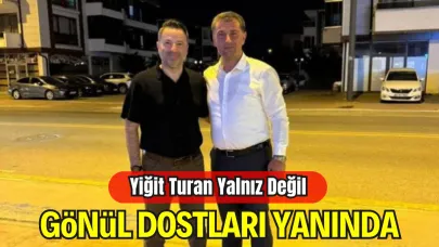 “Yiğit Turan Yalnız Değil: Gönül Dostları Yanında”