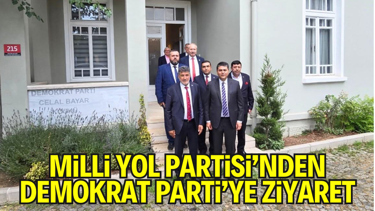 Milli Yol Partisi’nden Demokrat Parti’ye Ziyaret: “Demokratik Değerler” Vurgusu