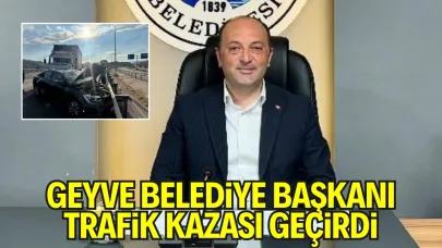 Geyve Belediye Başkanı Trafik Kazası Geçirdi